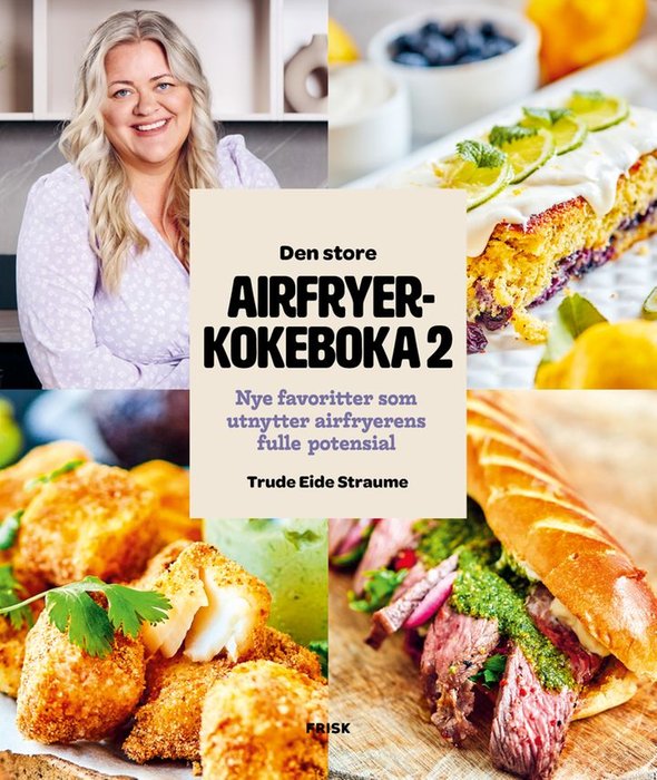 Den store airfryerkokeboka 2 av Trude Eide Straume
